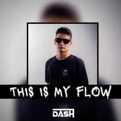 This Is My Flow by DASH (@djschoolbr)