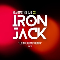 Scanmasters Dj's (Technological Sounds vol.30 - Nexus Edition Live Mixing Iron Jack)