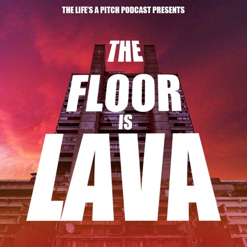 Episode 383: The Floor Is Lava