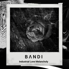 BANDEE - Industrial Love Melancholy (freedl)