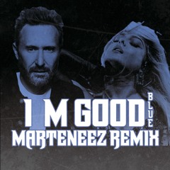 David Guetta ft. Bebe Rexha - I'm Good (Blue) (Marteneez Remix)