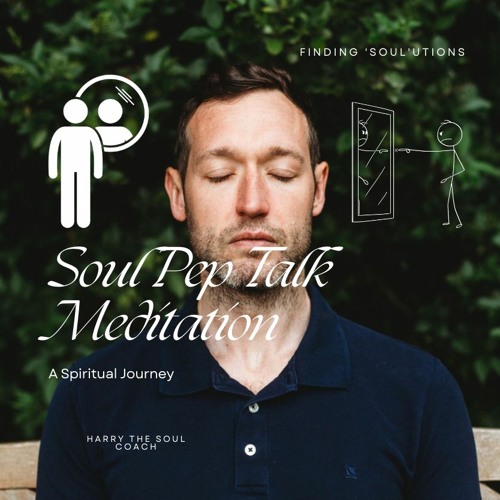 Stream SOUL PEP TALK Guided Meditation by Harry The Soul Coach