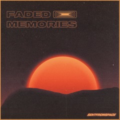@sentfromspace - Faded Memories (prod. thomasjay)