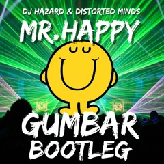 DJ Hazard & D-Minds - Mr.Happy (Gumbar B00tY) **FREE DOWNLOAD**CLICK BUY**