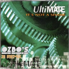 Ultimate - Its Not A Shame (ozbo,s 21 Remix) **FREE DOWNLOAD**