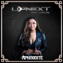 UPNEXT RECORDS INVITES APHRODITE | #031