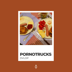 Dvlop - Pornotrucks (Original Mix)