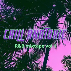 Chill And Toxic vol.1 by HNDRXX