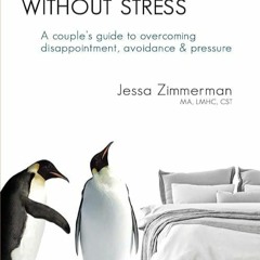 ✔read❤ Sex Without Stress: A couple's guide to overcoming disappointment, avoidance &