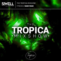 Dani Masi | The Tropica Mixshow | #008