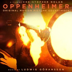 Ludwig Goransson - Can You Hear The Music (OST Oppenheimer)
