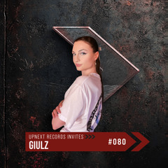 UPNEXT RECORDS INVITES GIULZ | #080