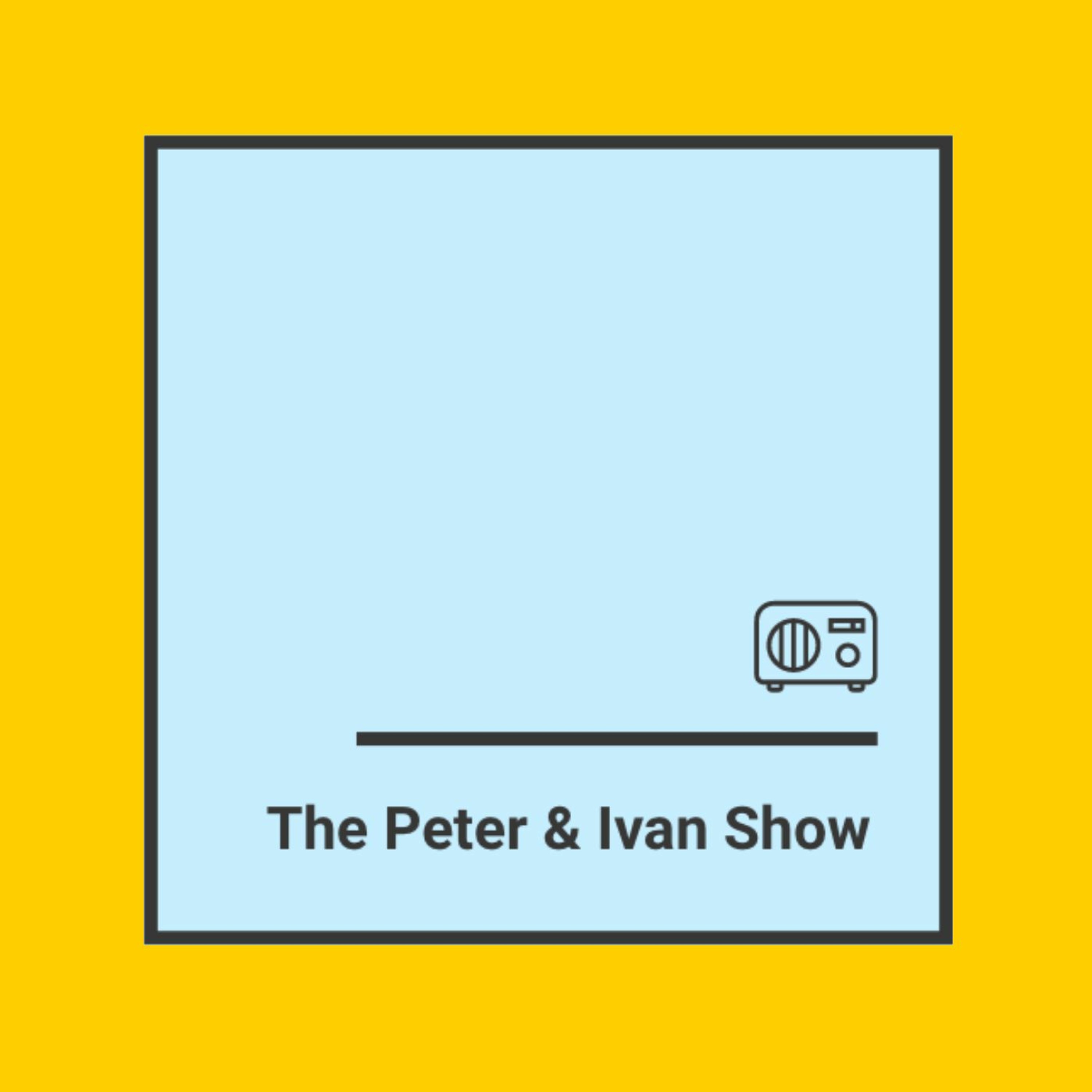 The Peter & Ivan Show