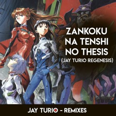Zankoku Na Tenshi No Thesis (Jay Turio ReGenesis)[FREE DOWNLOAD]