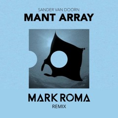 Mant Array -  Sander Van Doorn (Mark Roma Remix) [FREE DOWNLOAD]