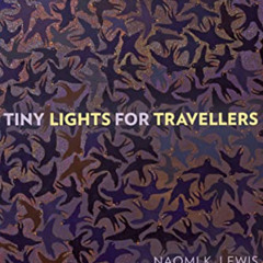 [Read] EBOOK √ Tiny Lights for Travellers (Wayfarer) by  Naomi K. Lewis EPUB KINDLE P