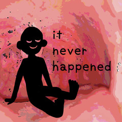 it never happened
