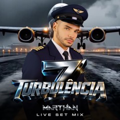 TURBULÊNCIA 07 - LIVE SET DJ MARTHAN