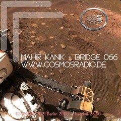 Mahir Kanik - BRIDGE 066 (Cosmos Radio March 2021)