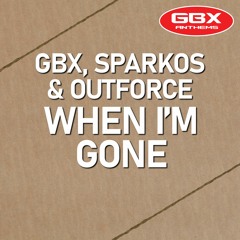 GBX,Sparkos & Outforce - When I'm Gone Sc