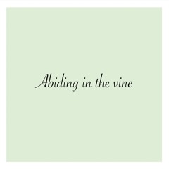 Abiding in the vine (1162) / 놀라운 생명과 이상 (1064)