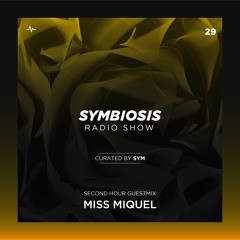SYM29: Symbiosis Radio Show 29 with SYM + Miss Miquel