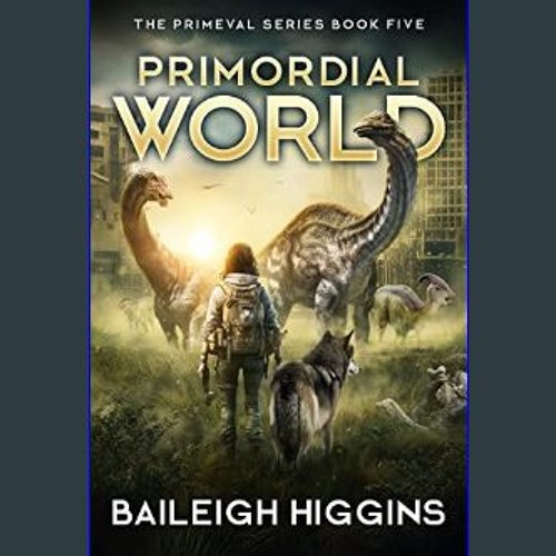 Ebook PDF  📚 Primordial World: Book 5 (The Primeval Series)     Kindle Edition [PDF]