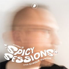 Spicy Sessions w/ Crotch Goblin #5