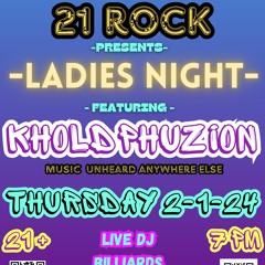 21 Rock Presents- Ladies Night Ft KholdPhuzion Set 2