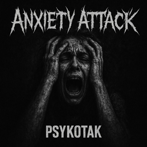 Psykotak - Anxiety attack