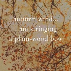I am stringing a plain-wood bow [naviarhaiku563]