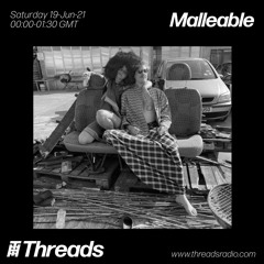 Threads Radio - Malleable - June 2021