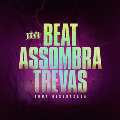 BEAT ASSOMBRA TREVAS - TOMA DESGRAÇADA