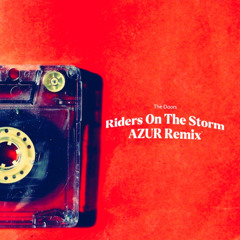 The Doors - Riders On The Storm (AZUR Remix)