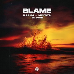 KARMA, MEYSTA & BTWOB - Blame