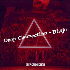 DEEP CØNNECTION - Bhaja