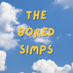 THE BORED SIMPS (FREE)