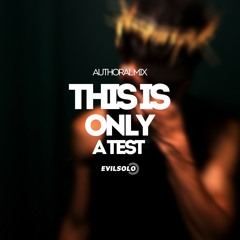 THIS IS ONLY A TEST - 100% AUTHORAL MIX (FREE DOWNLOAD)