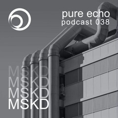 Pure Echo Podcast #038 - MSKD