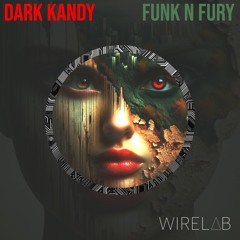 Dark Kandy - Funk N Fury (Original Mix)