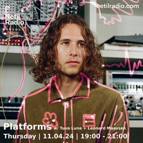 Platforms w/ Tuva Luna & Leonard Maassen - 11th April 2024
