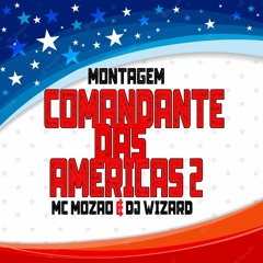 Montagem Comandante Das Américas 2 - Mc Mozão & Dj Wizard
