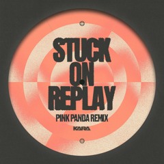 Stuck on Replay (Pink Panda Remix)