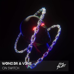 WOND3R & V3NE - ON SWITCH [Release]