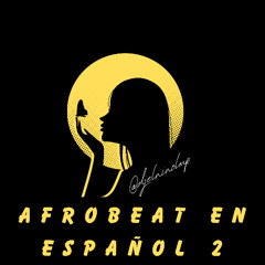 Afrobeat En Español Mix 2 (Tengo Un Plan, Uwaie, Dejame Entrar, Real Gangsta Love, Eso Es Todo)