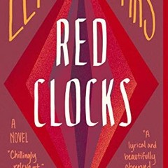 free EPUB 💛 Red Clocks: A Novel by  Leni Zumas [PDF EBOOK EPUB KINDLE]