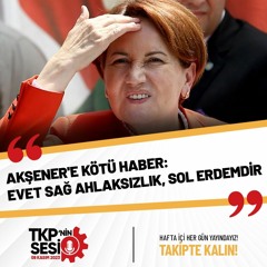 TKP’nin Sesi: Sol erdemdir