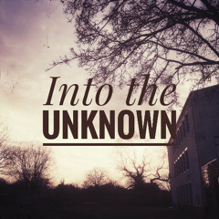 Into the Unkown