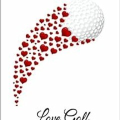 [Download] EPUB 📬 Love Golf: A Swing from the Heart (Golfmania Book 1) by Augusto To