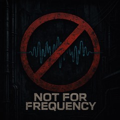 NOT FOR FREQUENCY
